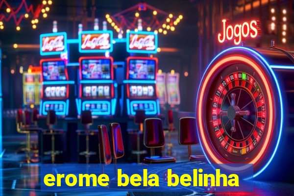 erome bela belinha