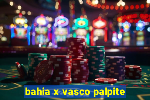 bahia x vasco palpite