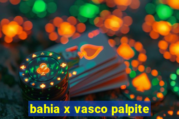 bahia x vasco palpite