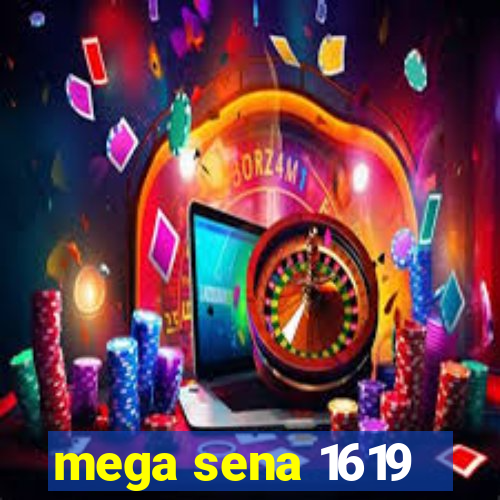 mega sena 1619