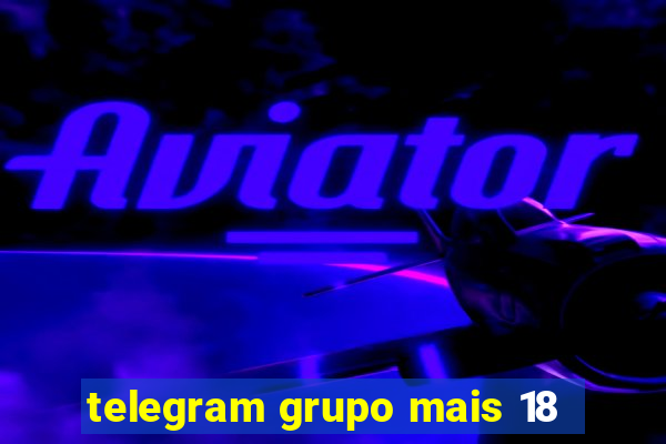 telegram grupo mais 18