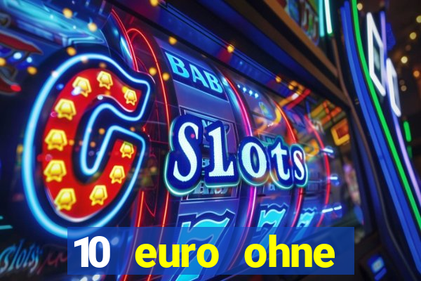 10 euro ohne einzahlung casino