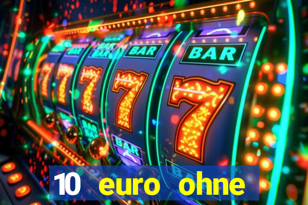 10 euro ohne einzahlung casino