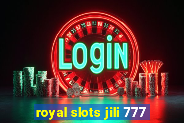 royal slots jili 777