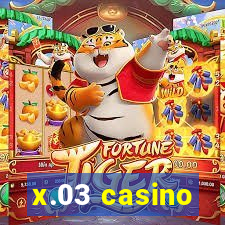 x.03 casino