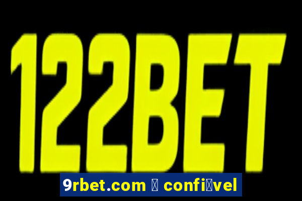 9rbet.com 茅 confi谩vel