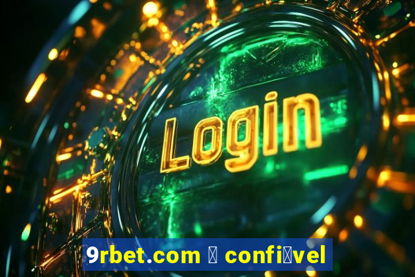 9rbet.com 茅 confi谩vel