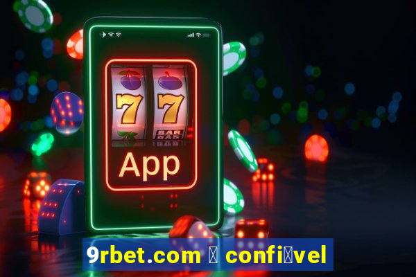 9rbet.com 茅 confi谩vel