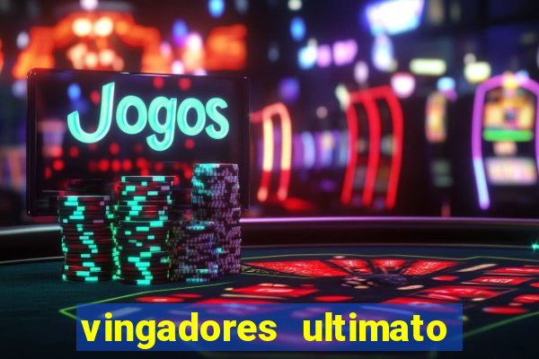 vingadores ultimato filme completo dublado online gratis