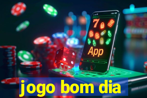 jogo bom dia