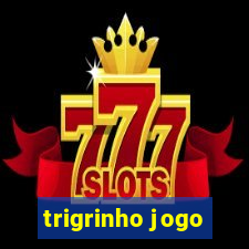 trigrinho jogo