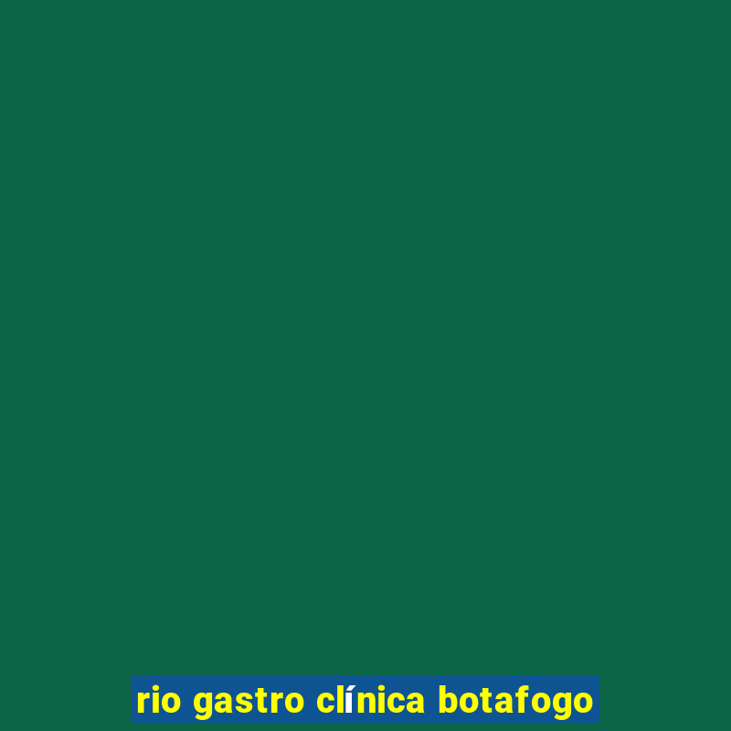 rio gastro clínica botafogo