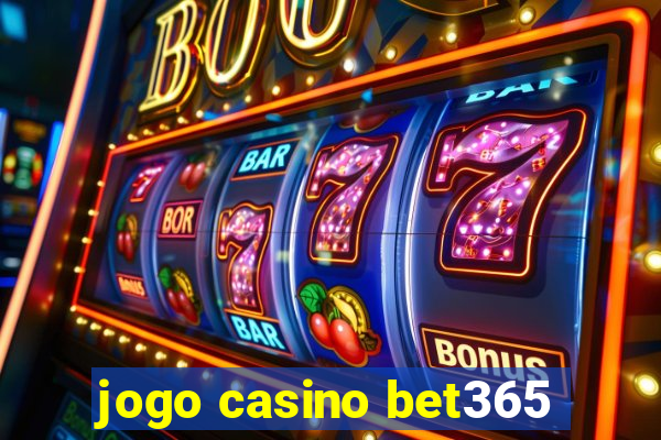 jogo casino bet365