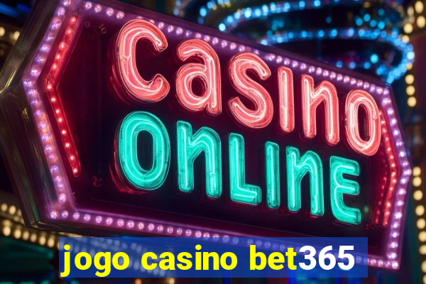 jogo casino bet365