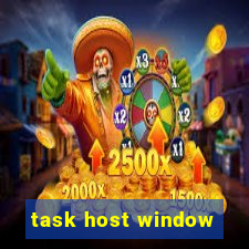 task host window