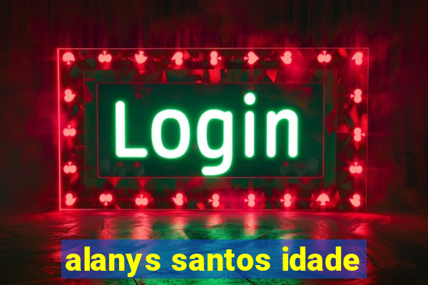 alanys santos idade