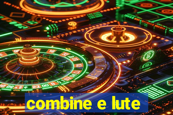 combine e lute