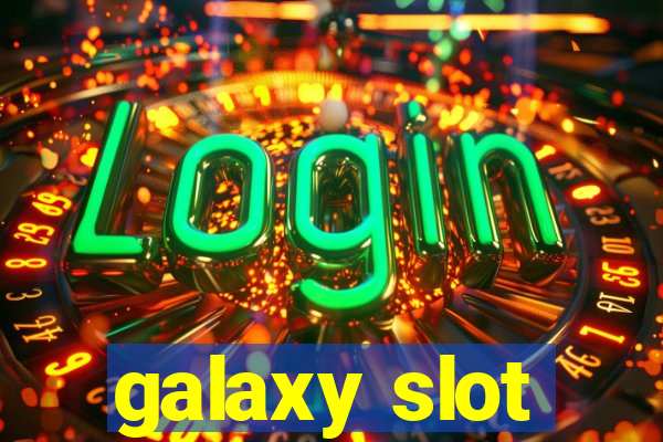 galaxy slot