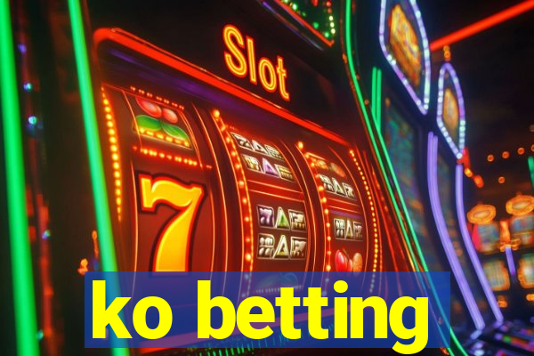 ko betting