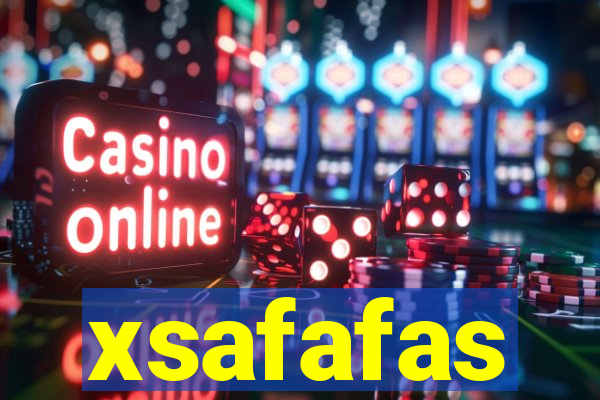 xsafafas