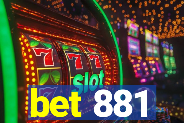 bet 881