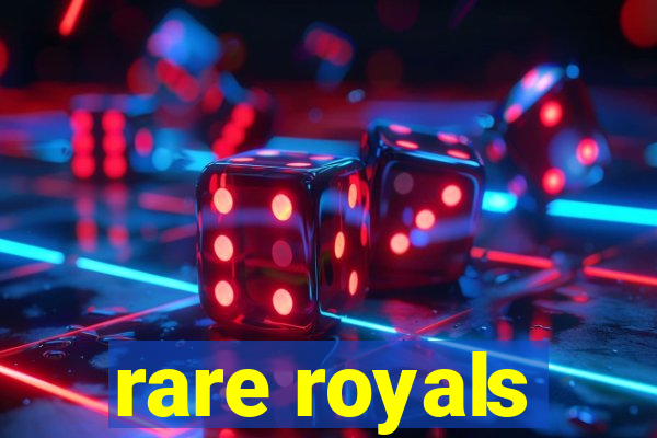 rare royals