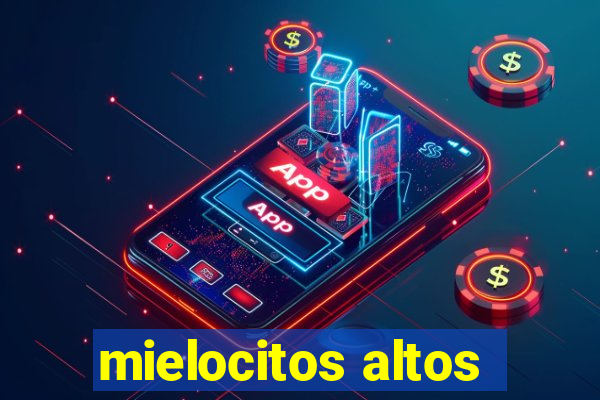 mielocitos altos