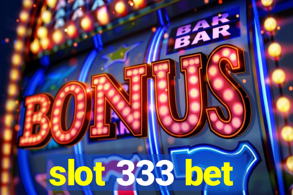 slot 333 bet