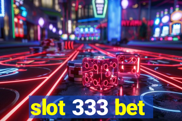 slot 333 bet