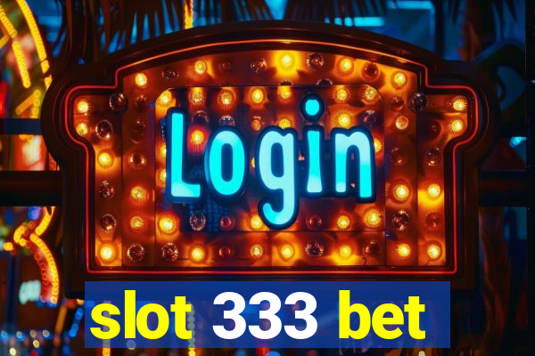 slot 333 bet