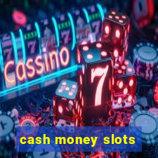 cash money slots