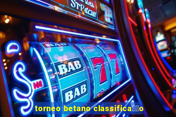 torneo betano classifica莽茫o