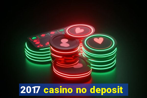 2017 casino no deposit