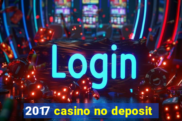 2017 casino no deposit