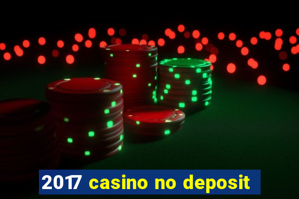 2017 casino no deposit