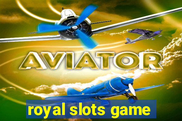 royal slots game