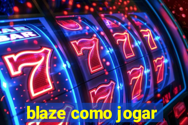 blaze como jogar