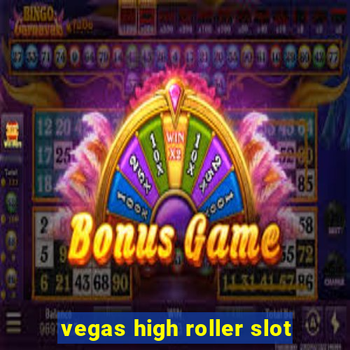 vegas high roller slot