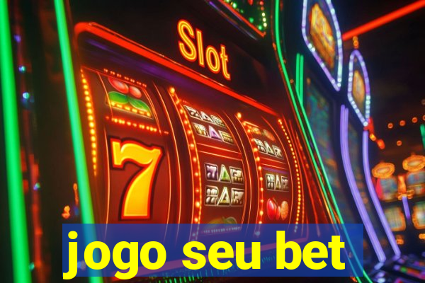 jogo seu bet