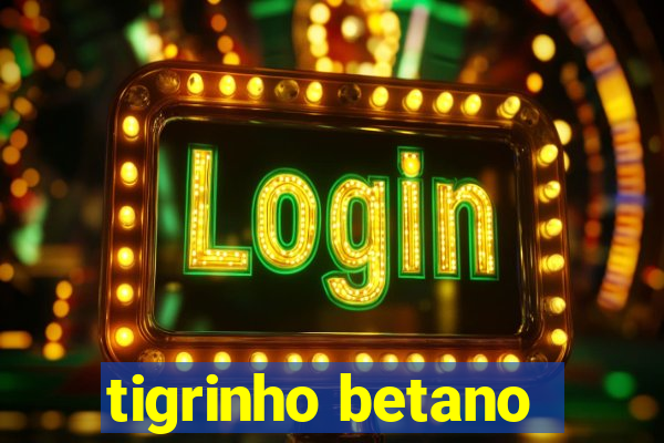 tigrinho betano