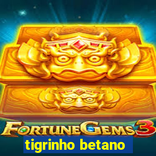 tigrinho betano