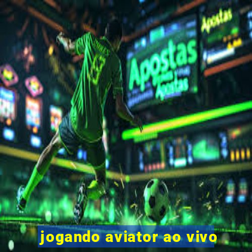 jogando aviator ao vivo