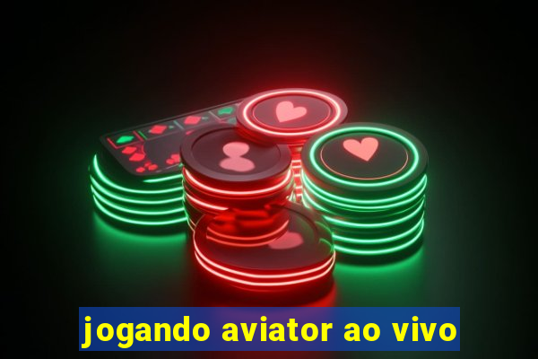 jogando aviator ao vivo