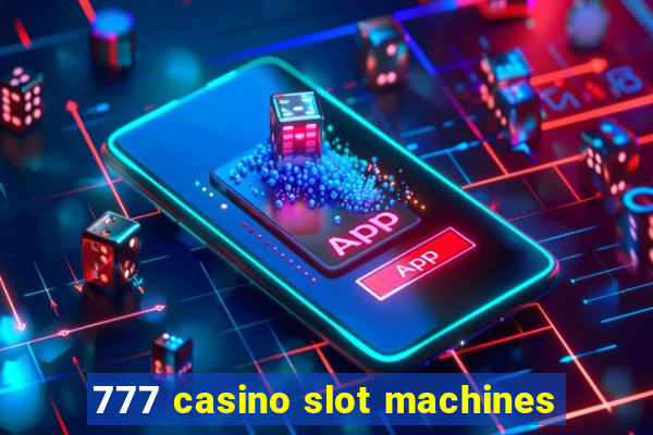 777 casino slot machines