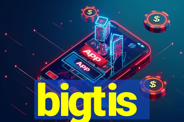 bigtis