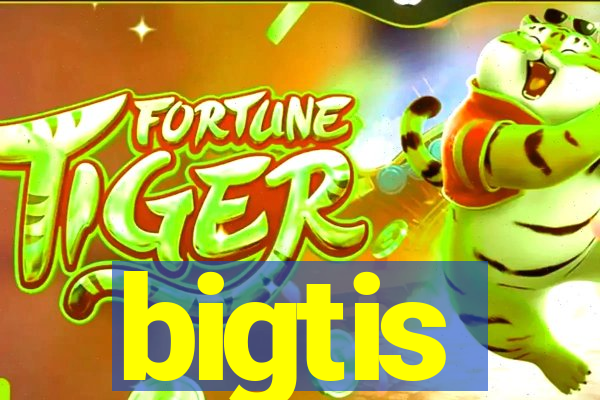 bigtis