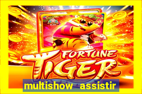 multishow assistir online gratis