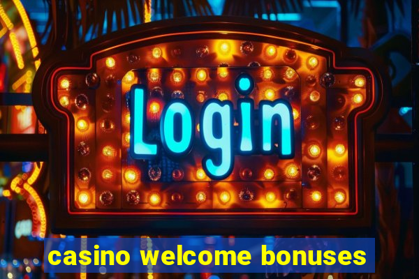 casino welcome bonuses