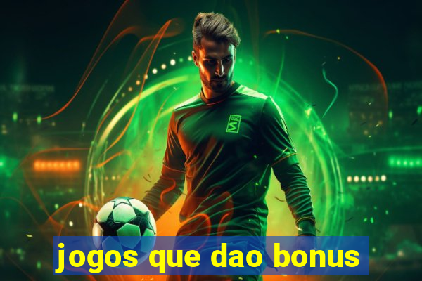 jogos que dao bonus