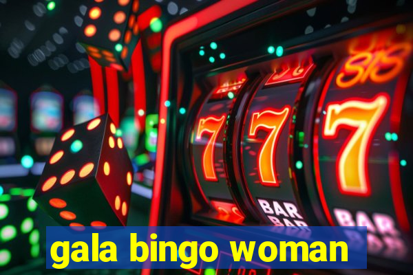 gala bingo woman